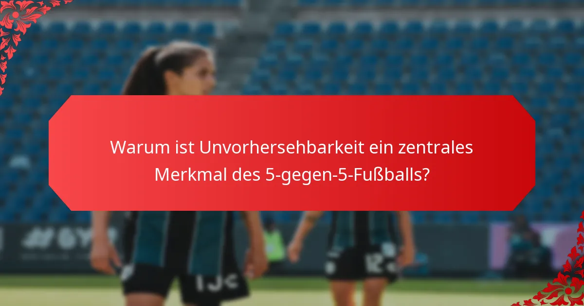 Wie manifestiert sich Improvisation im 5-gegen-5-Fußball?