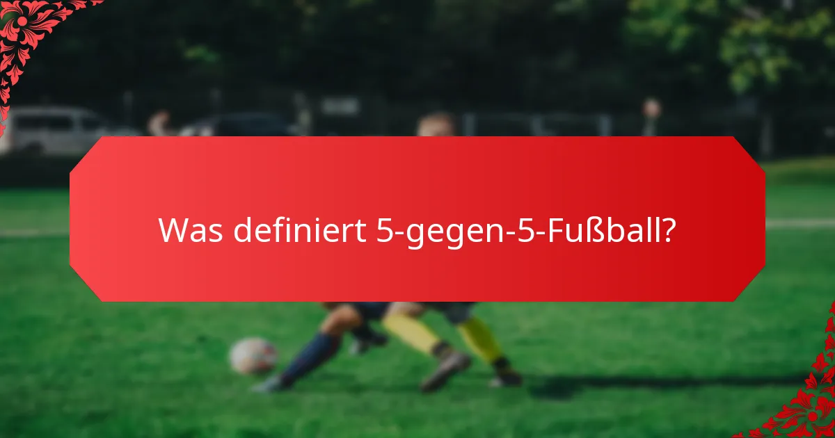 Was sind die taktischen Vorteile des 5-gegen-5-Fußballs?