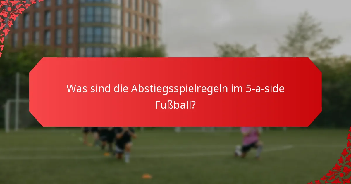 Wie funktionieren die Aufstiegsregeln im 5-a-side Fußball?