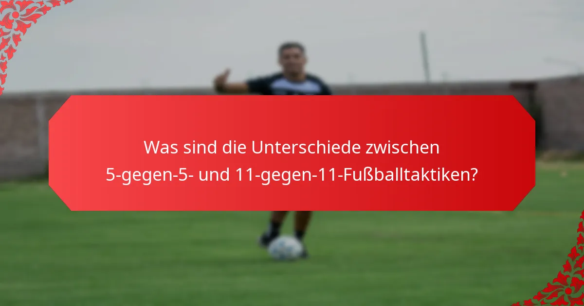 Wie liest man das Spiel im 5-gegen-5-Fußball effektiv?