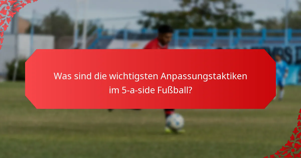 Wie kann das Spielmanagement die Leistung im 5-a-side Fußball verbessern?