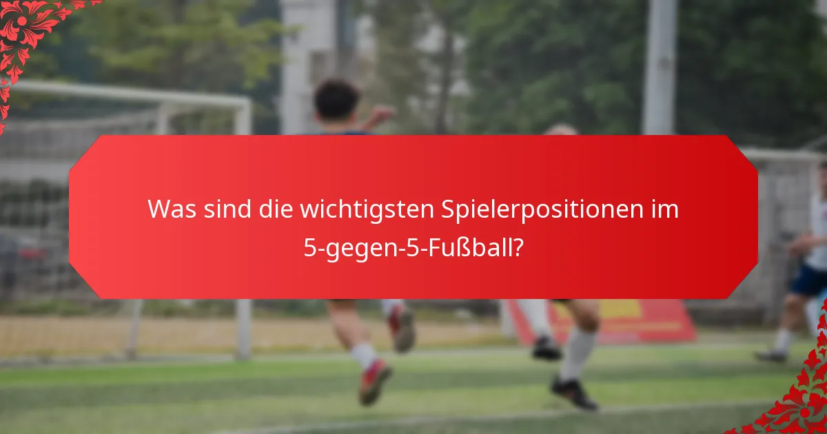 Was sind die wesentlichen Bewegungsmuster im 5-gegen-5-Fußball?