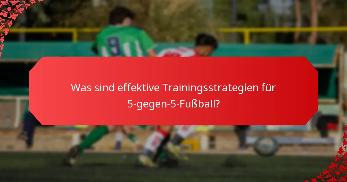Wie bereitet man sich auf ein 5-gegen-5-Fußballspiel vor?