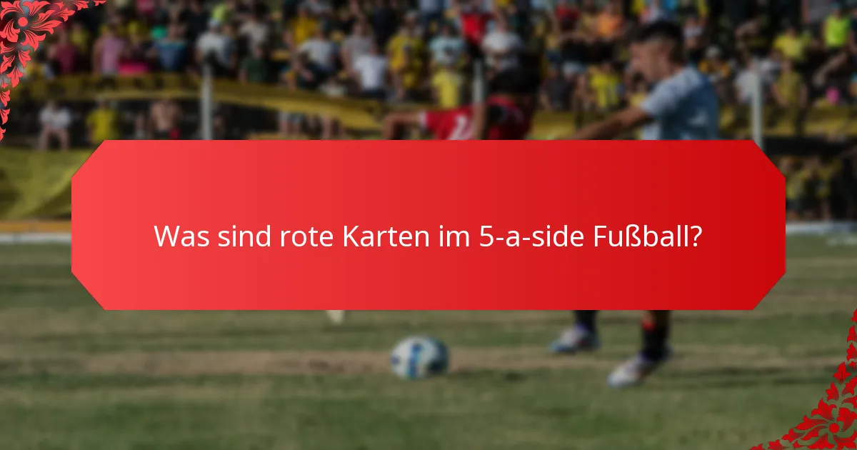 Wie beeinflussen gelbe und rote Karten das Spiel im 5-a-side Fußball?