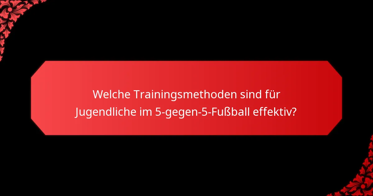 Welche fortgeschrittenen Taktiken können die Leistung junger Spieler im 5-gegen-5-Fußball verbessern?