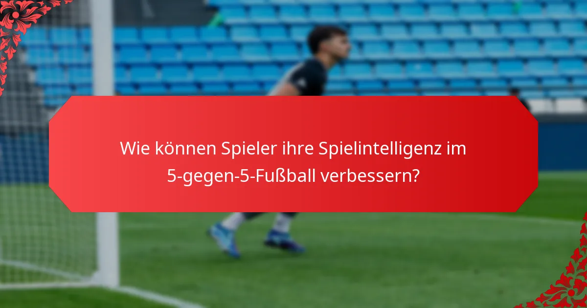 Was sind die Unterschiede zwischen 5-gegen-5- und 11-gegen-11-Fußballtaktiken?