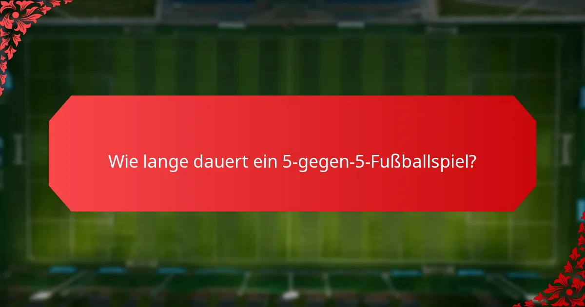 Was sind die wichtigsten Regeln für 5-gegen-5-Fußball?