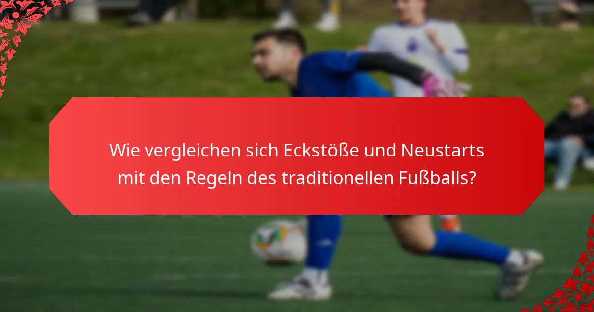 Was sind häufige Missverständnisse über Eckstöße und Neustarts?